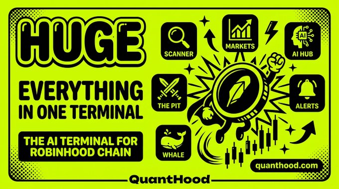 A neon green promotional graphic for 'QuantHood' advertising it as 'HUGE EVERYTHING IN ONE TERMININAL - THE AI TERMINAL FOR ROBINHOOD CHAIN' with icons for Scanner, Markets, AI Hub, The Pit, Alerts, and Whale.