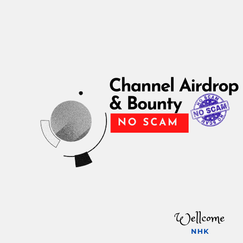A simple graphic announcing 'Channel Airdrop & Bounty' with a 'NO SCAM' stamp and 'Wellcome NHK' branding, featuring a stylized geometric figure.