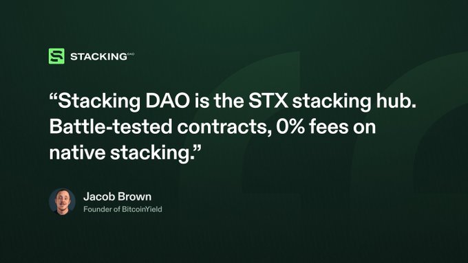 A testimonial graphic for 'STACKING DAO' features a quote by Jacob Brown, Founder of BitcoinYield, describing it as 'the STX stacking hub' with '0% fees on native stacking.'