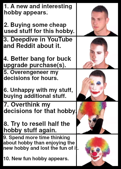 A 10-step humorous meme showing a man's progressive transformation through a new hobby, starting from appearing normal and gradually transforming into full clown makeup with a rainbow wig, with steps like 'A new and interesting hobby appears,' 'Deepdive in YouTube and Reddit,' and ending with 'New fun hobby appears.'
