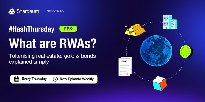 A promotional graphic for 'Shardeum Presents #HashThursday EP.9' titled 'What are RWAs?' explaining 'Tokenising real estate, gold & bonds explained simply,' with weekly episodes.