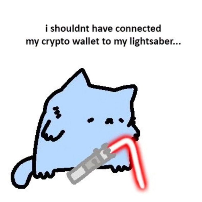 A cartoon meme of a blue cat with a red lightsaber and the text 'i shouldnt have connected my crypto wallet to my lightsaber...'