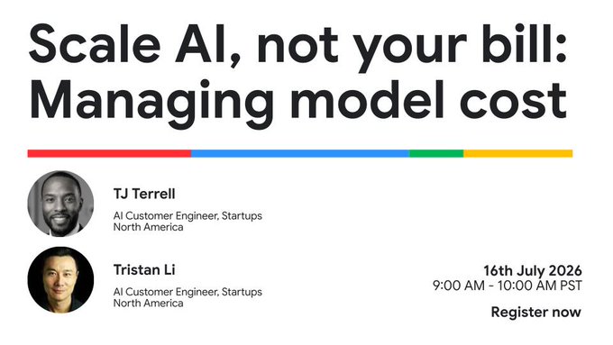 The image is a promotional graphic for a webinar titled "Scale AI, not your bill: Managing model cost," hosted by Google AI Customer Engineers TJ Terrell and Tristan Li on July 16th, 2026, from 9:00–10:00 AM PST, with a "Register now" call-to-action linking to goo.gle/4vpE1nT. The graphic complements the post by visually reinforcing the event's focus on helping startups manage AI costs through architectural patterns and guardrails as they move from prototype to production.