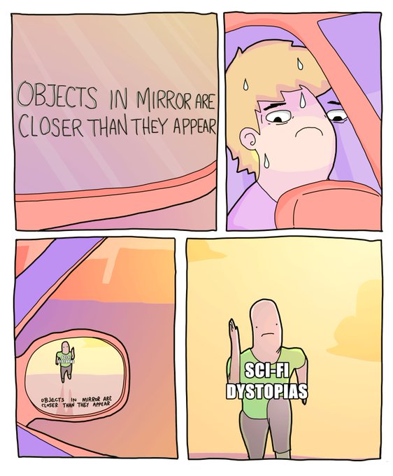 A four-panel comic shows a sweating blonde person looking at the text 'OBJECTS IN MIRROR ARE CLOSER THAN THEY APPEAR' reflected in a car mirror, then cuts to a featureless figure in a green shirt labeled 'SCI-FI DYSTOPIAS'.