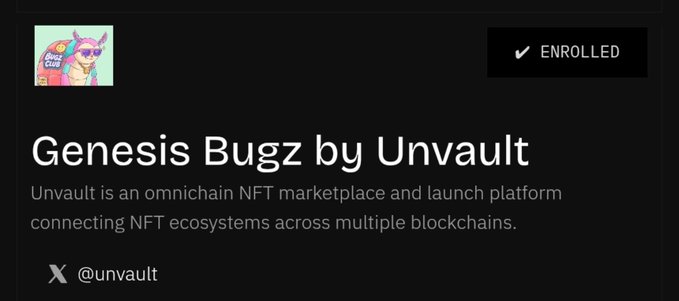 An enrollment confirmation card titled 'Genesis Bugz by Unvault' with an 'ENROLLED' checkmark, describing Unvault as an omnichain NFT marketplace and launch platform, with the handle '@unvault' at the bottom.