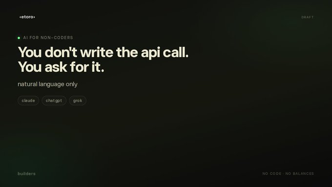 A dark-themed graphic for '<etoro>' titled 'AI FOR NON-CODERS' with the headline 'You don't write the api call. You ask for it.' and tags for 'claude', 'chatgpt', 'grok', 'natural language only', 'builders', 'NO CODE · NO BALANCES', and 'DRAFT'.
