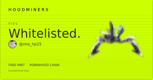 A bright green graphic displays 'HOODMINERS', 'FCFS', 'Whitelisted.', '@nho_hp15', and 'FREE MINT - ROBINHOOD CHAIN' with a pixelated crown image.