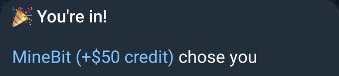A notification message reads '🎉 You're in! MineBit (+$50 credit) chose you' on a dark background.