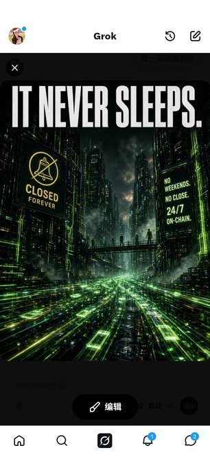 An AI-generated image displayed on the Grok app shows a dark, cyberpunk cityscape with green lights, featuring text 'IT NEVER SLEEPS.', 'CLOSED FOREVER', and 'NO WEEKENDS. NO CLOSE. 24/7 ON-CHAIN.'