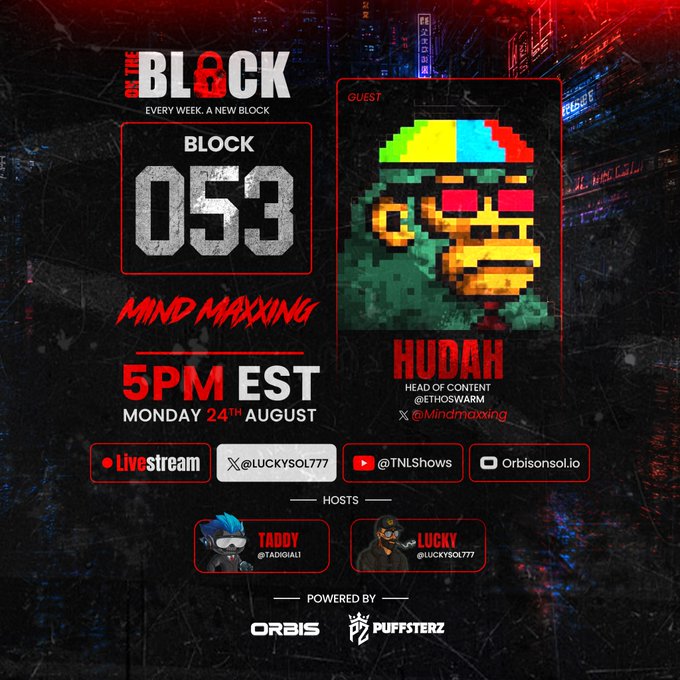 A promotional poster for 'ON THE BLOCK' Episode 053 featuring guest 'HUDAH' from ETHOSWARM, airing Monday, August 24th at 5PM EST. The cyberpunk-styled design includes a pixelated character with an X (formerly Twitter) handle '@Mindmaxxing', hosts 'TADDY' (@TADDIQ11) and 'LUCKY' (@LUCKYSOL777), and is powered by Orbis and PUFFSTERZ.