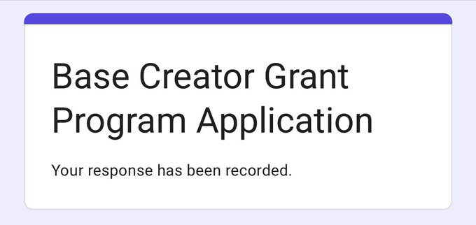 A digital notification card titled "Base Creator Grant Program Application" displays the message "Your response has been recorded."