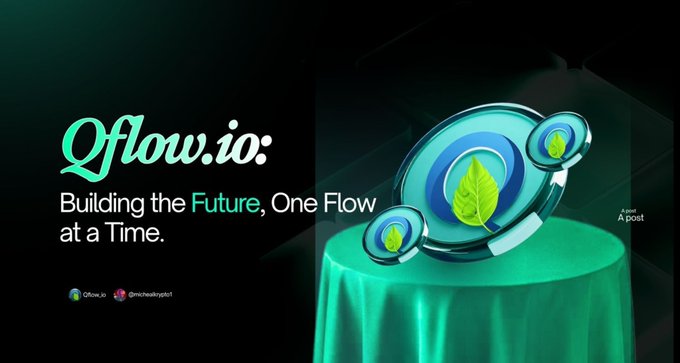 A promotional banner for Qflow.io reading 'Building the Future, One Flow at a Time' with social media handles @Qflow.io and @michellojyelot, featuring green leaf icons in a 3D design.