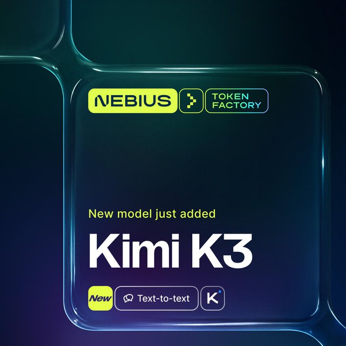 A promotional graphic on a dark teal background announces that the "Kimi K3" model is now available on Nebius Token Factory, with text reading "New model just added Kimi K3" alongside "New," "Text-to-text," and "K" badges. The image visually supports the announcement of Kimi K3's Day 0 launch as an open-weight, frontier-level text-to-text model on the platform.