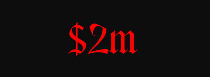The text '$2m' in a red, gothic font on a solid black background.