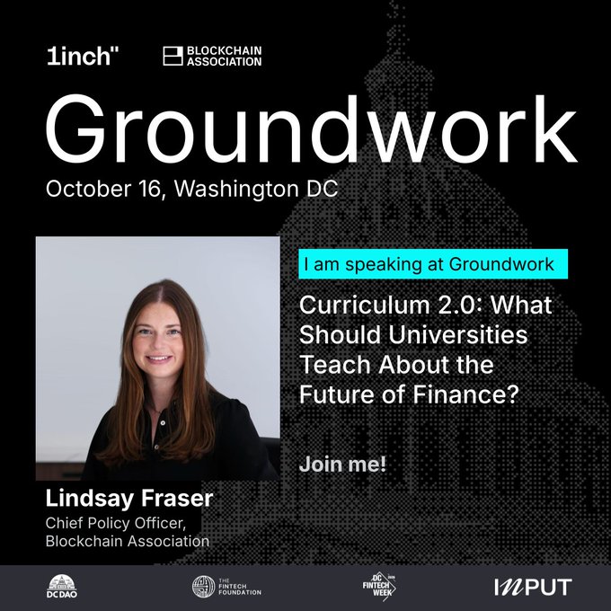 A 'Groundwork' event announcement for October 16 in Washington DC, featuring Lindsay Fraser, Chief Policy Officer of the Blockchain Association, speaking on 'Curriculum 2.0: What Should Universities Teach About the Future of Finance?', sponsored by 1inch and INPUT.