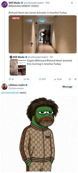 A Twitter/X feed showing posts from Will Wade and Lifeless realm, one reporting 'BREAKING ARREST VIDEO: Richard Heart aka James Schueler in Istanbul Turkey' with a Pepe the Frog meme edit in a Gucci jacket.
