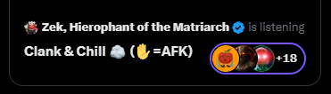 A Spotify listening status showing user 'Zek, Hierophant of the Matriarch' is listening to 'Clank & Chill' by AFK, with a +18 badge.