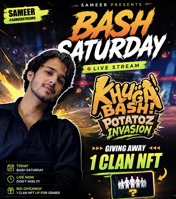 A promotional graphic for a 'BASH SATURDAY LIVE STREAM' by SAMEER (@sameerstreams), advertising 'KHUGA BASH! POTATOZ INVASION' with a giveaway of '1 CLAN NFT', featuring a young man in a dark shirt against a fiery background.