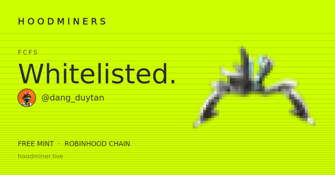 A bright yellow graphic announcing "HOODMINERS FCFS Whitelisted" for @dang_duytan, featuring "FREE MINT · ROBINHOOD CHAIN" and a pixelated 3D figure.