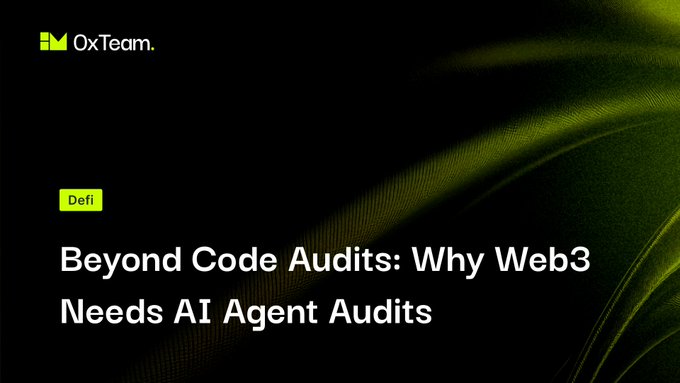 A dark-themed graphic from '0xTeam' with the headline 'Beyond Code Audits: Why Web3 Needs AI Agent Audits' and a 'Defi' tag.
