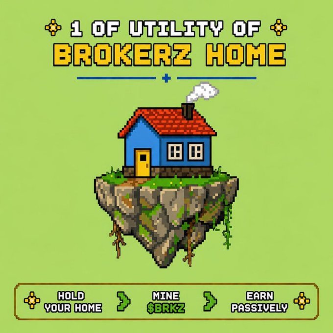 A pixel-art graphic advertising "1 OF UTILITY OF BROKERZ HOME" featuring a small house on a floating island, with the tagline "HOLD YOUR HOME > MINE $BRKZ > EARN PASSIVELY".