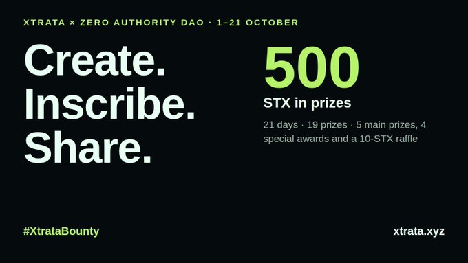 A promotional banner for 'XTRATA x ZERO AUTHORITY DAO · 1-21 OCTOBER' with the text 'Create. Inscribe. Share.', '500 STX in prizes', and '21 days · 19 prizes · 5 main prizes, 4 special awards and a 10-STX raffle' at xtrata.xyz.