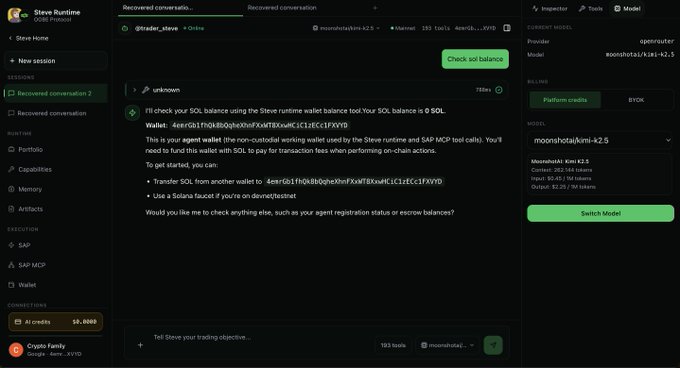 A dark-themed agent dashboard for @Steve_Runtime displays an active chat session where the agent explains it uses the Steve runtime wallet `4eerQb1h0kB6OqxhoxNnFXnMf8XmWc1CiZEc1FXYiYD` to check a 0 SOL balance, while the right panel shows the active model is moonshotai/kimi-k2:5 with $2.25 / 30 tokens of platform credits used. The interface supports AI-powered blockchain agent operations tied to the described "agent market" theme, allowing users to spawn sessions, manage crypto portfolios, and query wallet balances via the SAP MCP tool.