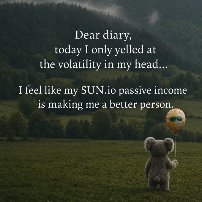 A teddy bear stands in a misty meadow holding a sunglasses emoji balloon, overlaid with text reading: "Dear diary, today I only yelled at the volatility in my head... I feel like my SUN.io passive income is making me a better person." The serene scene and reflective diary entry humorously echo the post's "Inner peace is up 20% today" sentiment, tying improved mental clarity to SUN.io passive income.