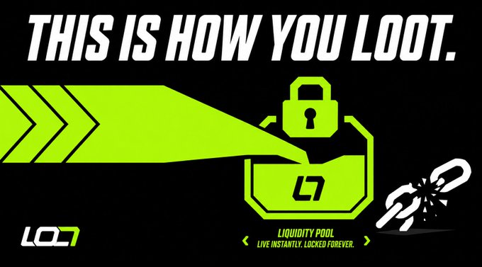 A promotional graphic with black background and neon green text reading 'THIS IS HOW YOU LOOT.' features a padlock logo labeled 'L7' and 'LIQUIDITY POOL - LIVE INSTANTLY. LOCKED FOREVER.' with a broken chain link illustration.
