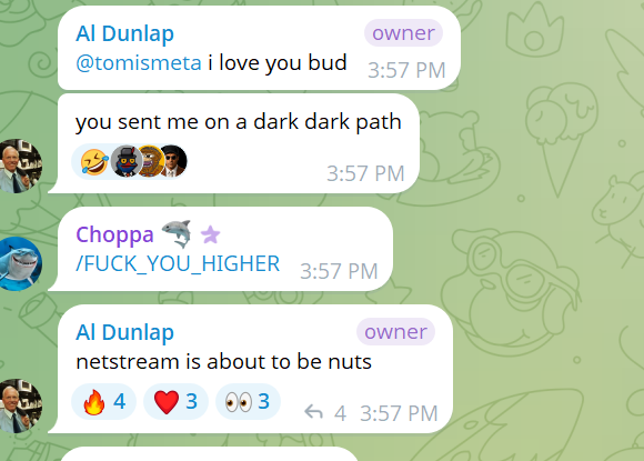 A screenshot of a group chat showing messages from 'Al Dunlap' and 'Choppa', with text including 'i love you bud', 'you sent me on a dark dark path', '/FUCK_YOU_HIGHER', and 'netstream is about to nuts'.