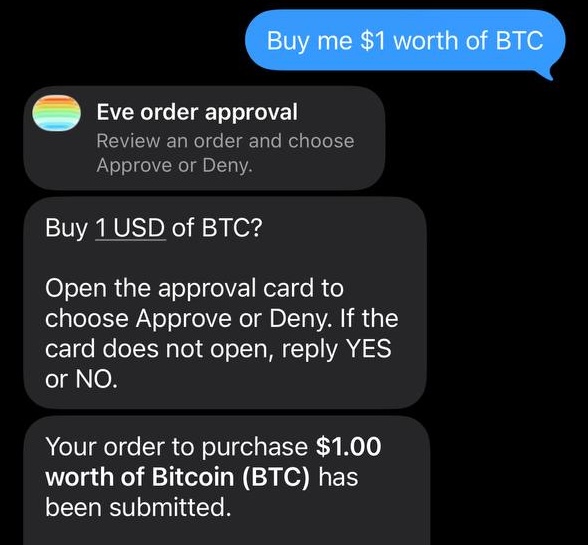 A screenshot of an iMessage conversation showing a Coinbase trade request, where a user asks to "Buy me $1 worth of BTC" and receives an "Eve order approval" card to review and approve or deny the order. The final message confirms, "Your order to purchase $1.00 worth of Bitcoin (BTC) has been submitted."