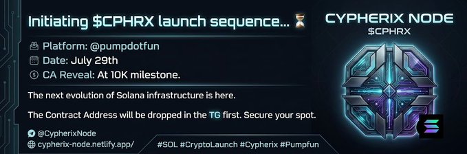 A futuristic digital announcement promoting the "$CPHRX" token launch on the Pumpfun platform on July 29th, with a contract address reveal planned at the 10K milestone. The graphic features a glowing crystalline emblem labeled "CYPHERIX NODE" alongside launch details and contact information for the next evolution of Solana infrastructure.