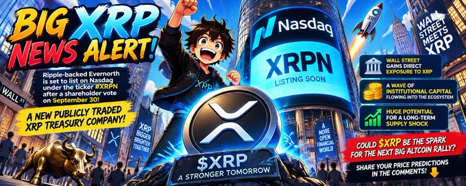 A bold, anime-styled promotional graphic announces "BIG XRP NEWS ALERT!" featuring a cheering cartoon character beside a Nasdaq building displaying the "XRPN" ticker, highlighting Evernorth's upcoming listing after a September 30 shareholder vote as "A NEW PUBLICLY TRADED XRP TREASURY COMPANY."