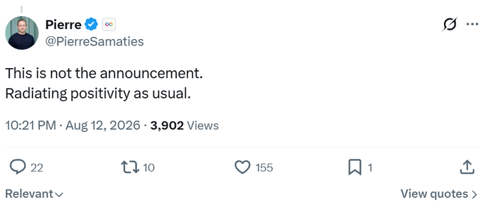 A tweet from Pierre (@PierreSamaties) posted on August 12, 2026, reads "This is not the announcement. Radiating positivity as usual." and has garnered 155 likes, 22 replies, and 10 retweets, relating to the accompanying post by displaying Pierre's optimistic public stance on $ICP/DFINITY that contrasts with the user's frustration about the lack of actual announcement.