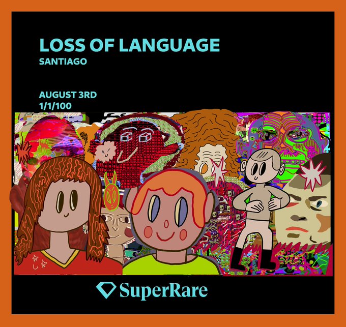 A promotional graphic for the NFT 'LOSS OF LANGUAGE' by SANTIAGO, dated August 3rd, featuring colorful cartoon characters against an orange border with the SuperRare logo.
