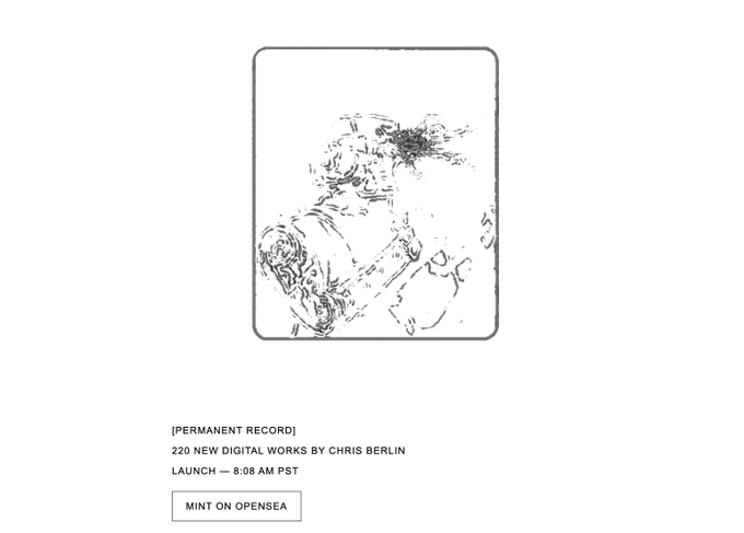 A promotional image for '[PERMANENT RECORD] 220 NEW DIGITAL WORKS BY CHRIS BERLIN LAUNCH — 8:08 AM PST' featuring a minimalist black and white sketched portrait and a 'MINT ON OPENSEA' button.