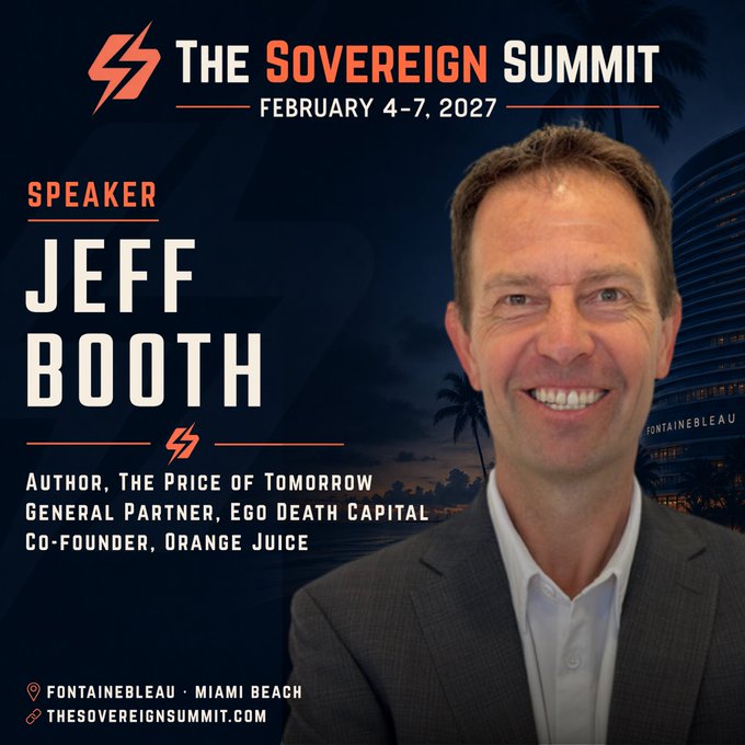 Promotional graphic for 'The Sovereign Summit' (February 4-7, 2027) featuring speaker Jeff Booth, identified as Author of 'The Price of Tomorrow,' General Partner of Ego Death Capital, and Co-founder of Orange Juice, with the event held at Fontainebleau, Miami Beach.