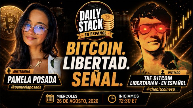 A promotional graphic for 'DAILY STACK EN ESPAÑOL' featuring host Pamela Posada and guest 'THE BITCOIN LIBERTARIAN - EN ESPAÑOL', advertising an episode on 'BITCOIN. LIBERTAD. SEÑAL.' scheduled for 'MIÉRCOLES 26 DE AGOSTO, 2026' at '12:30 ET'.
