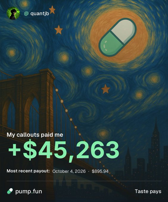 A promotional graphic styled like Van Gogh's "Starry Night" features a green and white pill in the sky, the username "@quanttib," and the Pump.fun logo, displaying the earnings claim: "My callouts paid me +$45,263" with a "Most recent payout: October 4, 2026 · $895.94." The image directly visualizes the post's boast of earning $45,263 over two months by calling out tokens on Pump.fun, reinforcing the poster's message of prioritizing quality over quantity.