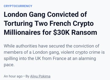 The image is a news headline reading "CRYPTOCURRENCY: London Gang Convicted of Torturing Two French Crypto Millionaires for $30K Ransom," with a subheading noting that violent crypto crime is spilling into the UK from France. It directly relates to the accompanying post, which details how two French crypto millionaires in their 20s were ambushed, tortured, and held for a $30K ransom after flaunting their wealth on social media, highlighting the real-world dangers of publicly displaying crypto wealth.