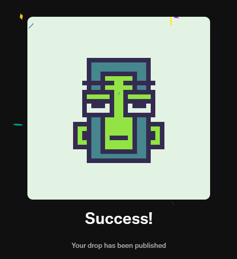 A success notification featuring a stylized green pixel-art face, displaying 'Success! Your drop has been published'.