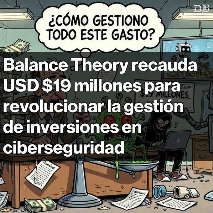 A Spanish-language meme/news graphic featuring a cartoon office scene with a thought bubble reading '¿CÓMO GESTIONO TODO ESTE GASTO?', overlaid with text: 'Balance Theory recauda USD $19 millones para revolucionar la gestión de inversiones en ciberseguridad'.