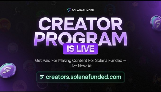 The image shows a purple banner with white text that reads "Creator Program Is Live" and "Get Paid for Making Content for Solana Funded - creators.solanafunded.com". The banner also includes a link to a website called "solanafunded.com", which is likely the creator platform where users can create, rank, and earn money from their content.