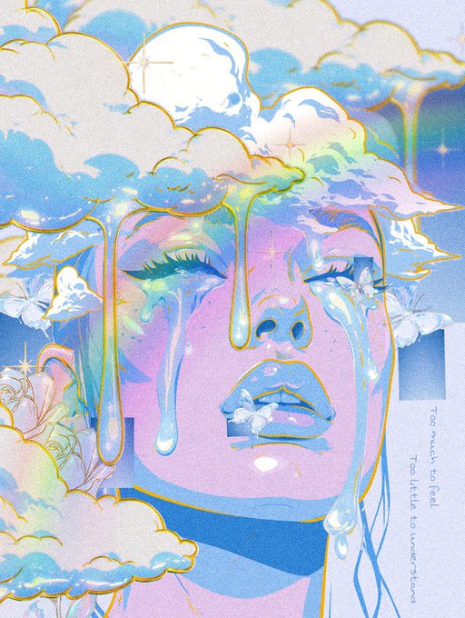 A pastel-colored digital illustration of a face with closed eyes and tears, surrounded by clouds, butterflies, and flowers, with text reading 'Too much to feel / Too little to understand' on the right side.