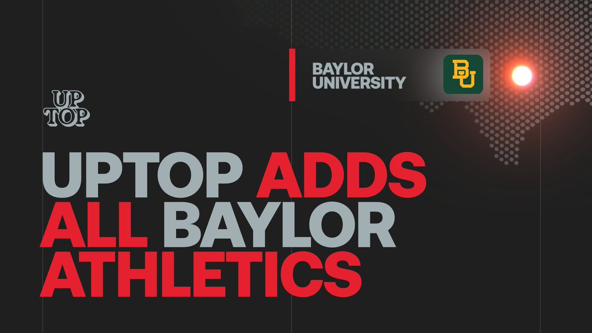 A bold announcement graphic features the Uptop and Baylor University logos, along with the headline "UPTOP ADDS ALL BAYLOR ATHLETICS," highlighting the new partnership between the fan rewards platform and the university's athletic department.