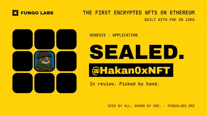 A yellow promotional graphic for Fungo Labs advertising 'SEALED @HakanOxNFT' as 'The first encrypted NFTs on Ethereum, built with FHE on Zama', marked 'In review. Picked by hand.'