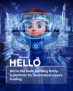 A promotional graphic for 'Botty' with the text 'HELLO. We're the team building Botty. A platform for automated crypto trading,' featuring a 3D cartoon character wearing a VR headset in a futuristic city setting.