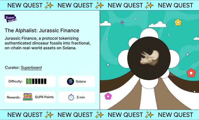 The image showcases a "NEW QUEST" card titled "The Alphalist: Jurassic Finance," presented by curator Superboard, highlighting the protocol's effort to bring authenticated dinosaur fossils onchain as fractional, real-world assets on Solana. The difficulty is rated at five bars, rewards 30 SUPR Points, and the quest takes approximately 3 minutes to complete, aligning with the post's announcement of making museum-housed dinosaur specimens accessible as onchain assets via Solana.