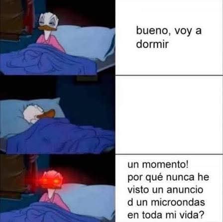 A Spanish-language meme featuring three panels of Donald Duck going to bed, with text reading 'bueno, voy a dormir', 'un momento!', and 'por qué nunca he visto un anuncio d un microondas en toda mi vida?'.