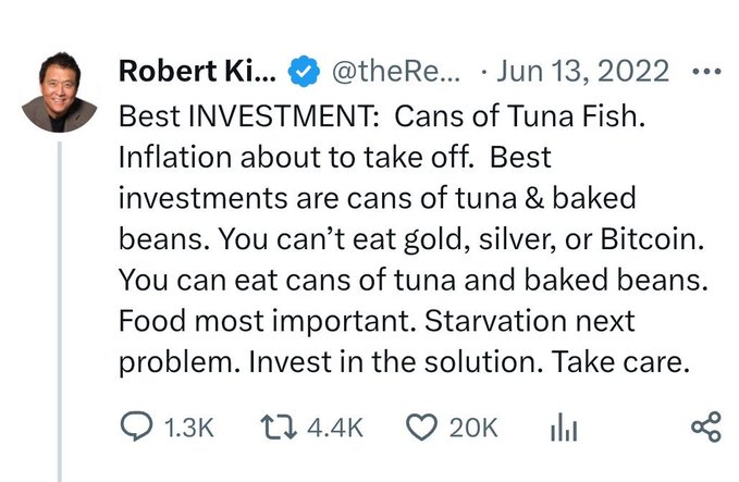 A tweet from Robert Kiyosaki (@theRe...) dated Jun 13, 2022, stating: 'Best INVESTMENT: Cans of Tuna Fish. Inflation about to take off. Best investments are cans of tuna & baked beans. You can't eat gold, silver, or Bitcoin. You can eat cans of tuna and baked beans. Food most important. Starvation next problem. Invest in the solution. Take care.'